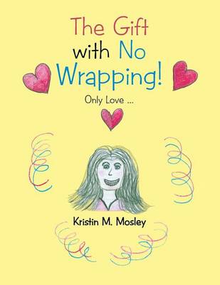 The Gift with No Wrapping!: Only Love ...