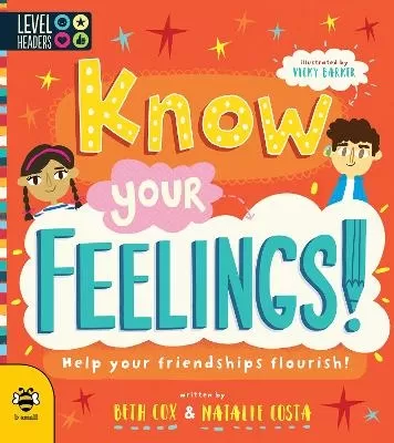 Know Your Feelings!: Help Your Friendships Flourish!