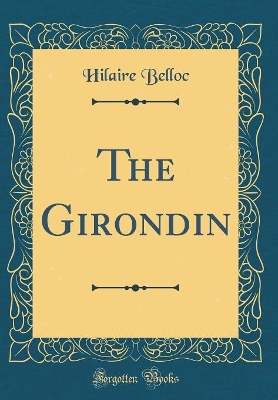 The Girondin (Classic Reprint)