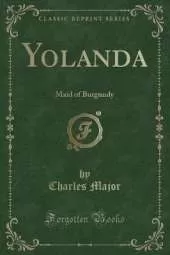 Yolanda: Maid of Burgundy (Classic Reprint)