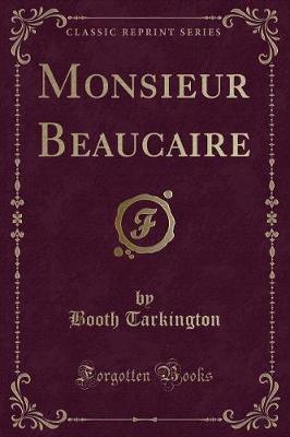 Monsieur Beaucaire (Classic Reprint)