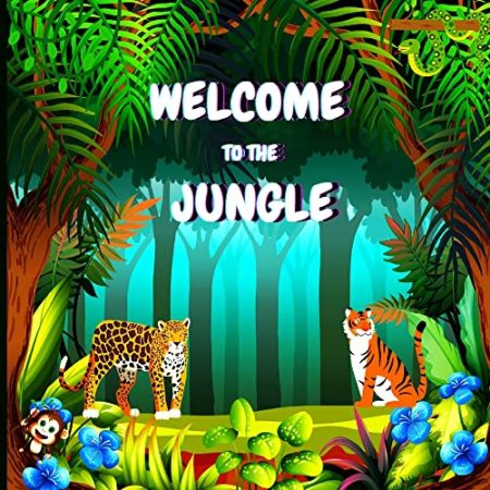 Wellcome to the Jungle: Children's Book that is Colorful, Educational, and Entertaining and Describes the Traits of Various Animals (Jungle Animals Book)