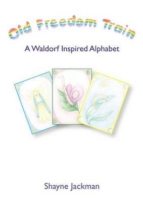 Old Freedom Train: A Waldorf Inspired Alphabet