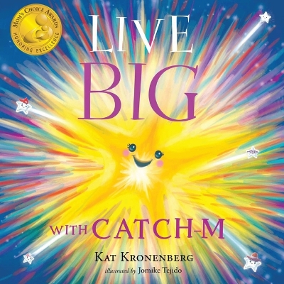 Live Big with Catch-M: The Gift of Love's Wondrous Spark in Your Heart (The Live Big Series) (Book 0)