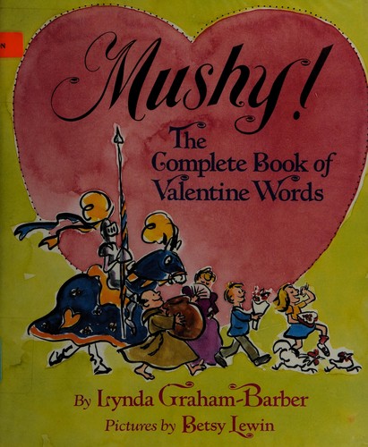 Mushy]: The Complete Book of Valentine Words