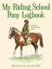 My Riding School Pony Logbook: All About My Favourite Pony