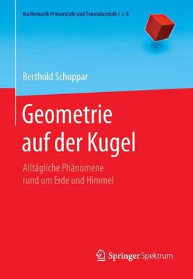 Geometrie Auf Der Kugel: Alltagliche Phanomene Rund Um Erde Und Himmel