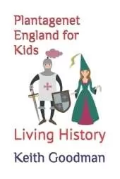 Plantagenet England for Kids: Living History