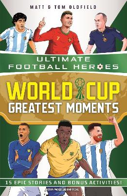World Cup Greatest Moments (Ultimate Football Heroes): celebrate the 2026 World Cup with 15 epic stories from the competition