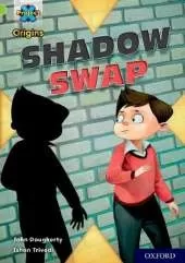 Project X Origins: Lime+ Book Band, Oxford Level 12: Shadow Swap