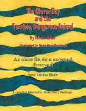 The Clever Boy and the Terrible, Dangerous Animal / Az okos fiú és a szörnyű fenevad: Bilingual English-Hungarian Edition / Kétnyelvű angol-magyar kiadás