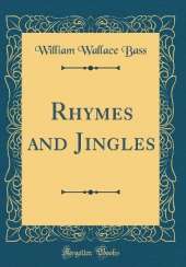 Rhymes and Jingles (Classic Reprint)