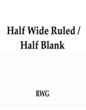 Half Wide Ruled / Half Blank: 50 Pages 8.5 X 11