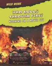 Who Rolls Through Fire?: Working on a Movie Set