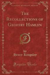 The Recollections of Geoffry Hamlyn (Classic Reprint)