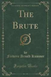 The Brute (Classic Reprint)