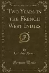 Two Years in the French West Indies (Classic Reprint)