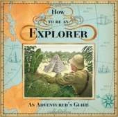How to be an Explorer: An Adventurer's Guide