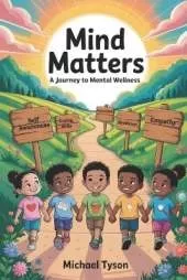 Mind Matters: A Journey to Mental Wellness - A Curriculum