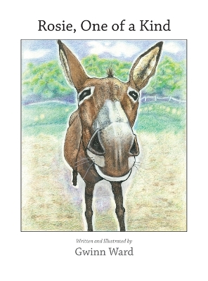 Rosie, One of a Kind: How a Devoted Guard Donkey Becomes Friends with Her Fellow Farm Animals