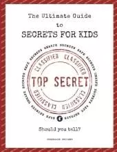 The Ultimate Guide to Secrets for Kids: How to Tell Between Safe and Unsafe Secrets