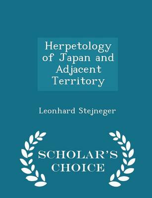 Herpetology of Japan and Adjacent Territory - Scholar's Choice Edition
