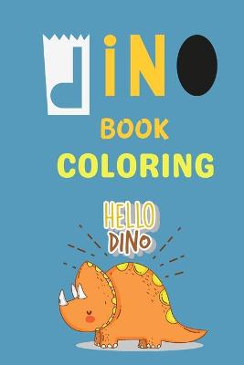 Dino Book Coloring: Toddler Coloring Book and Dot to Dot - Dinosaur Coloring Book for Children Ages 3-8 - Nice gift for Toddlers