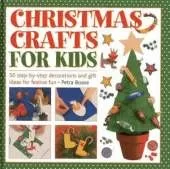 Christmas Crafts for Kids: 50 Step-by-step Decorations and Gift Ideas for Festive Fun