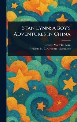 Stan Lynn: A Boy's Adventures in China