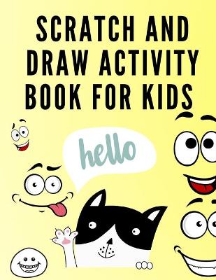 Scratch and Draw Activity Book: Activity Book for Kids to Draw - Funny Elements to Draw - Increase Creativity and Fun for your Children Age 3-5 - Sketching Stuff Activity Book