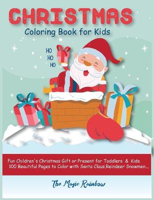 Christmas Coloring Book for Kids: Fun Children's Christmas Gift or Present for Toddlers and Kids. 100 Beautiful Pages to Color with Santa Claus, Reindeer, Snowmen e More!