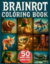 Italian Brainrot Coloring Book: 50 Main Viral Characters in Creepy and Funny Drawings to Color for Kids Aged 6+ Who Love Brainrot Memes