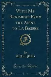 With My Regiment From the Aisne to La Bassée (Classic Reprint)