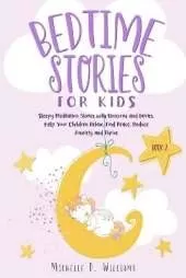 Bedtime Stories for Kids: Sleepy Meditation Stories with Unicorns and Fairies. Help Your Children Relax, Find Peace, Reduce Anxiety, and Thrive (Book 2)