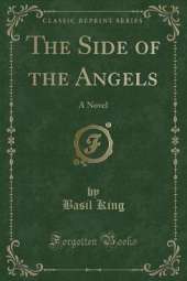 The Side of the Angels: A Novel (Classic Reprint)