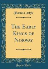 The Early Kings of Norway (Classic Reprint)