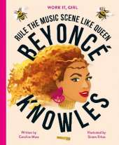 Work It, Girl: Beyonce Knowles: Rule the music scene like Queen