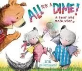 All For a Dime!: A Bear and Mole Story
