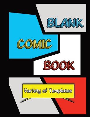 Blank Comic Book: Draw Your Own Comics in this Unique Sketchbook for Kids/Teens/Adults with Variety of Templates Black Version