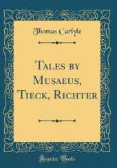 Tales by Musaeus, Tieck, Richter (Classic Reprint)