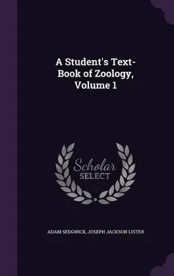 A Student's Text-Book of Zoology, Volume 1