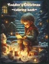 Toddler`s Christmas coloring book: Let Your Little One Creativity Shine with Our Festive Toddler's Christmas Coloring Book