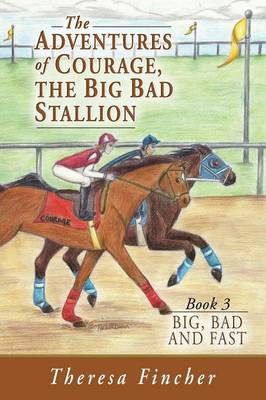 The Adventures of Courage, the Big Bad Stallion: Big, Bad and Fast