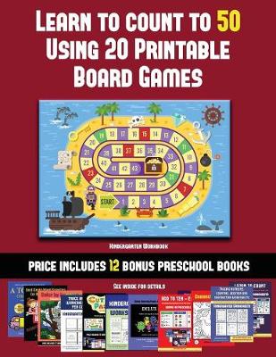 Kindergarten Workbook (Learn to Count to 50 Using 20 Printable Board Games): A full-color workbook with 20 printable board games for preschool/kindergarten children.
