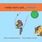 I really want a pet...pleeease