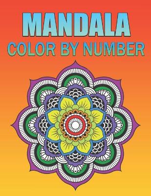 mandela color by number: Easy, and Relaxing Coloring Pages (Color by Number Coloring Books) An Adult Coloring Book with Fun, Easy,