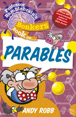 Professor Bumblebrain's Bonkers Book on The Parables
