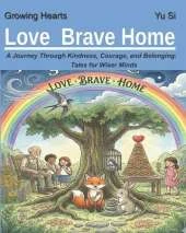 Love Brave Home: A Journey Through Kindness, Courage, and Belonging: Tales for Wiser Minds