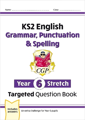 KS2 English Year 6 Stretch Grammar, Punctuation & Spelling Targeted Question Book (w/Answers)