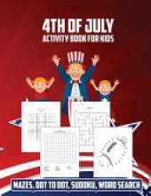 4th Of July Activity Book For Kids: Mazes, Dot to Dot, Sudoku, Word Search